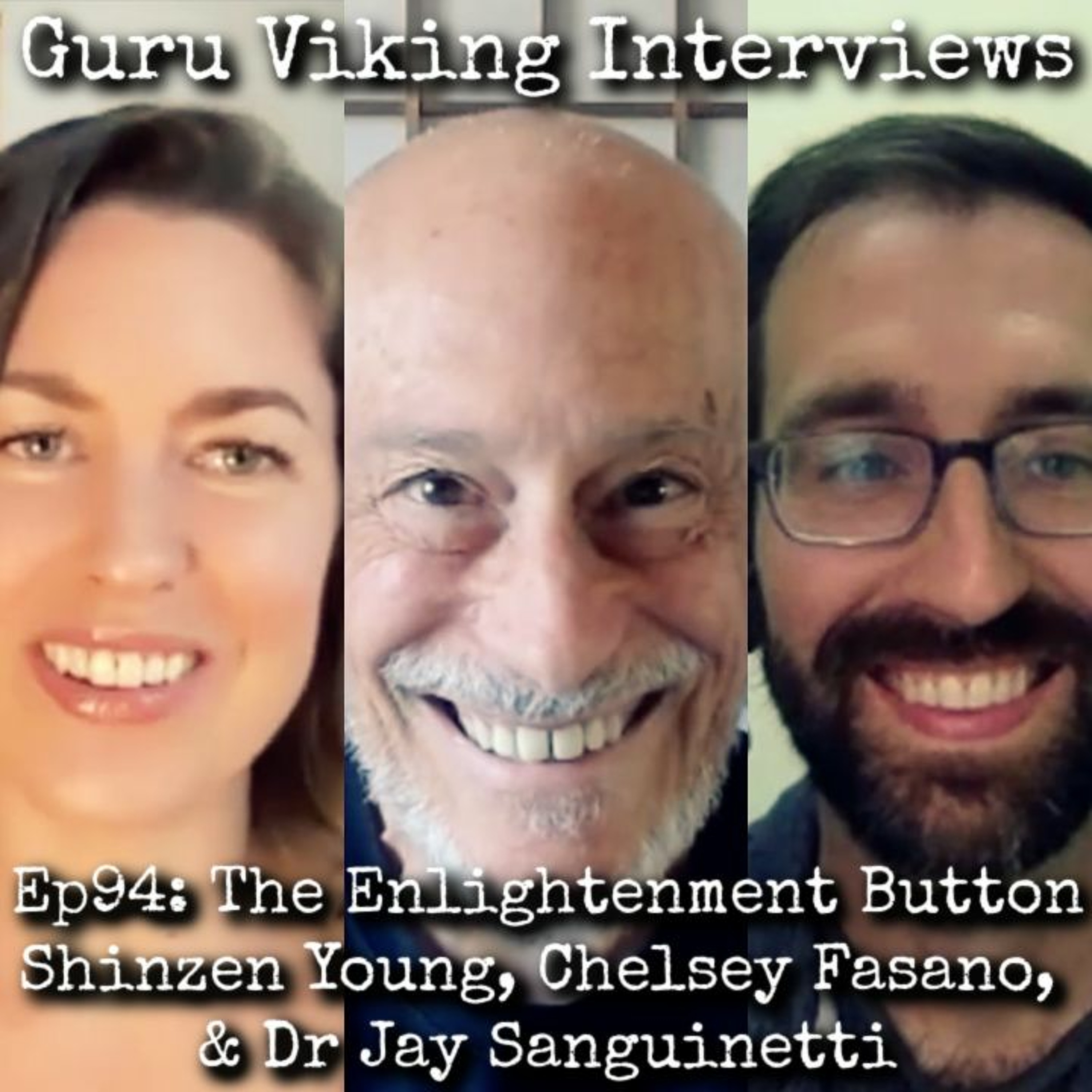 Ep94: The Enlightenment Button - feat. Shinzen Young, Chelsey Fasano, & Dr Jay Sanguinetti