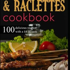 VIEW [EPUB KINDLE PDF EBOOK] Indoor grills & raclettes cookbook: 100 delicious recipe