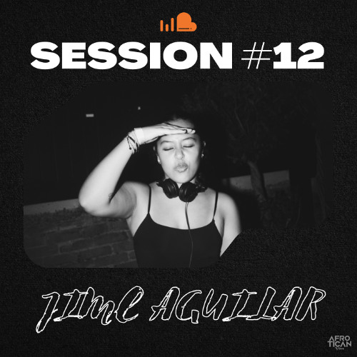 SESSION #12 - JIME AGUILAR