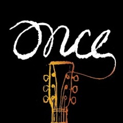 When Your Mind's Made Up - from Once, the Musical (UO Cast)