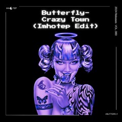 Crazy Town-Butterfly (Imhotep Edit)