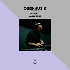 Obenmusik Podcast 106 By TINKD