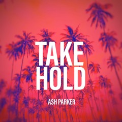 AshParker - TakeHold