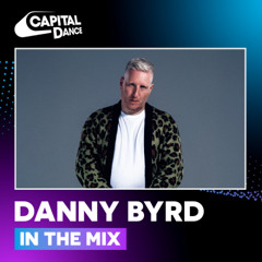 Danny Byrd In The Mix | Capital Dance