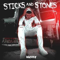 Wakeem - Sticks and Stones