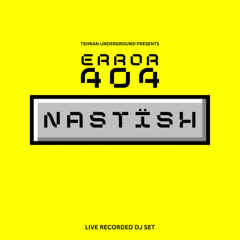 NASTÏSH - Recorded Dj Set @ ERROR 404