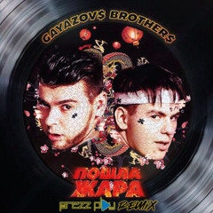 Gayazov$ Brother$ x Filatov & Karas - Пошла Жара (DJ Prezzplay Radio Edit)