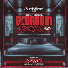 Sex On Arrival | Bedroom Gouyad (Slow Gouyad Mix)