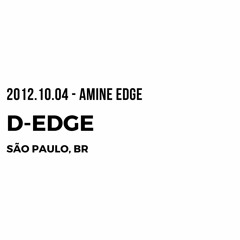 2012.10.04 - Amine Edge @ D-Edge, Sao Paulo, BR