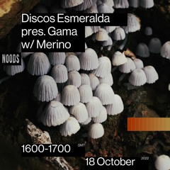 Gama 24 w/ Merino @ Noods Radio (Oct 18, 2022)