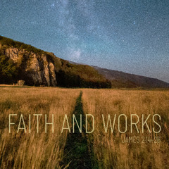 Sermon: "Faith and Works" // James 2:12-26