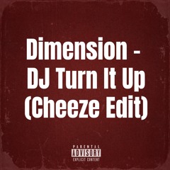 Dimension - DJ Turn It Up (Cheeze Edit) **FREE DOWNLOAD**