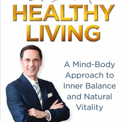 get [PDF] The Art of Healthy Living: A Mind-Body Approach to Inner Balance and N