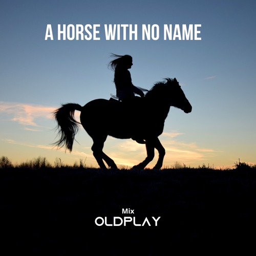 A Horse With No Name (Mix) OldPlay