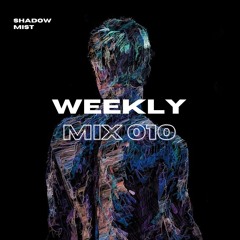 Shadow Mist - Weekly Mix 010 (Melodic/Progressive) Ibiza