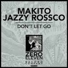 Makito, Jazzy Rossco - Don't Let Go (2022)