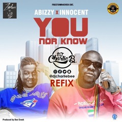 ABIZZY X INNOCENT x TEKNO - YOU NOR KNOW [REFIX]