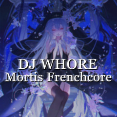 S3RL - DJ Whore [Mortis Frenchcore]