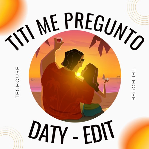 Titi Me Pregunto - Daty - Edit - FD