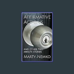 [Ebook] 💖 Affirmative Actions: and other two-minute stories Full Pdf