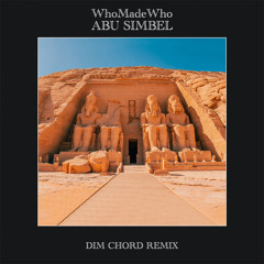 WhoMadeWho - Abu simbel (Dim Chord Remix)