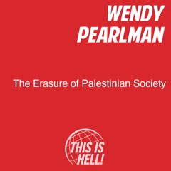 The Erasure of Palestinian Society / Wendy Pearlman