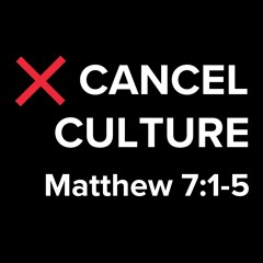 Cancel Culture | Matthew 7:1-5 | 10/05/24 | Youth Event