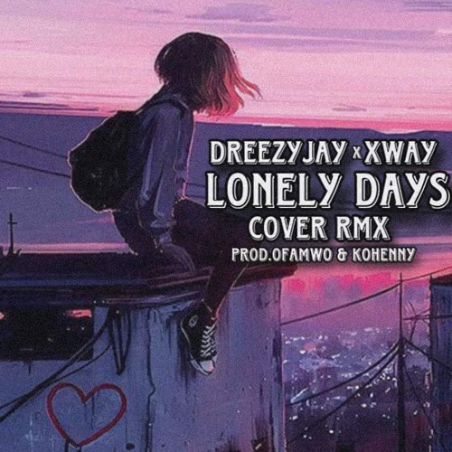 LONELY DAYS-DREEZYJAY FT. XWAY WICHEP (Prod.OFAMWOxKOHENNY)