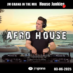 JM Grana In The Mix House Junkies (03-06-2025) AFRO HOUSE