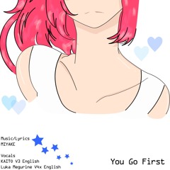 【KAITO V3 English/Luka Megurine V4x English】You Go First【VOCALOID Original Song】
