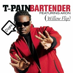 T-Pain - Bartender (Ft. Akon) [Willow Flip] Free DL