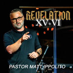 Revelation 15 & 16 - Pastor Matt Ippolito | Hope City Church