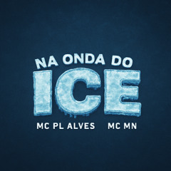 MC PL Alves & MC MN - Na onda do Ice ( DJ CHATO ) 2K25
