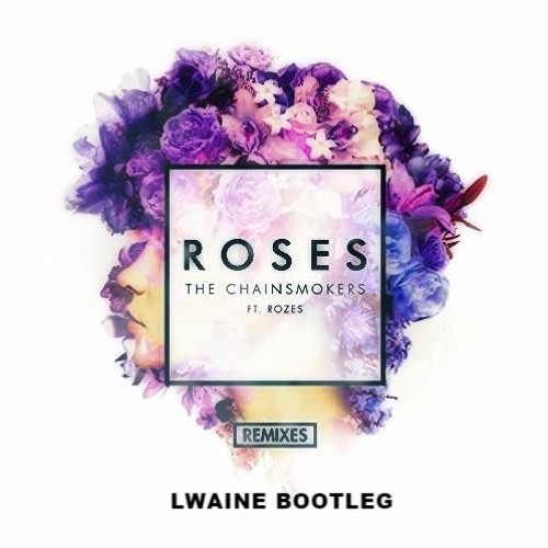 The Chainsmokers - Roses VIP ft. Rozes (LWaine Bootleg)- FREE DOWNLOAD