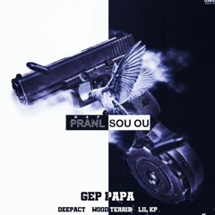 NAP PRANL SOU OU - GEP PAPA - DEEPACT - WOODTERRIB × LIL KP