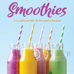 ❤PDF❤ The Enticing Smoothies: A Cookbook With 50 Wonderful Recipes