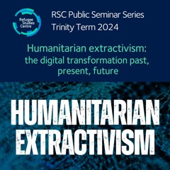 Humanitarian extractivism: the digital transformation past, present, future | Prof Kristin Sandvik