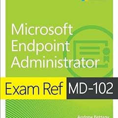 EPUB Exam Ref MD-102 Microsoft Endpoint Administrator BY Andrew Warren (Author),Andrew Bettany