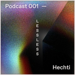LessLess - Podcast 001 - Hechti