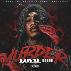 Loyal 100 - Murder (Official Audio) Prod. By Platinum Pat