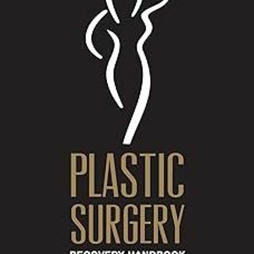 Stream Read[PDF] Plastic Surgery Recovery Handbook Kathleen Helen