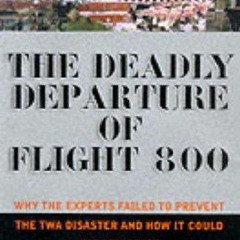 [PDF⚡READ❤ONLINE] Deadly Departure: Why The Experts Failed To Prevent The TWA Flight 800