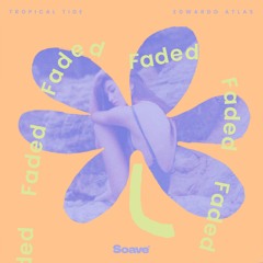 Tropical Tide & Edwardo Atlas - Faded