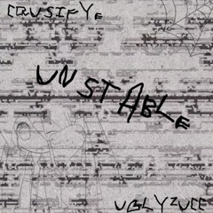 crusifye - unstable (prod. uglyzucc)