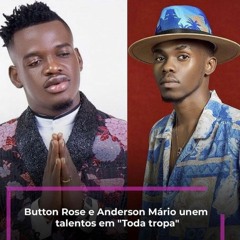 Button Rose - Toda Tropa ft Anderson Mário