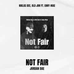 Niklas Dee, Old Jim - Not Fair ft. Enny-Mae (Jordan Dae Remix)