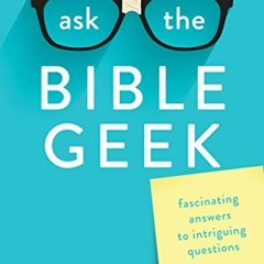 View [EBOOK EPUB KINDLE PDF] Ask the Bible Geek: Fascinating Answers to Intriguing Questions by  Mar