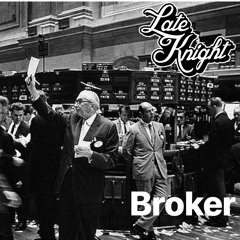 Late Knight - Broker