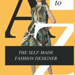 eBook✔️Download The Self Made Fashion Designer An Ultimate Guide to Become a Self Taught Fashion