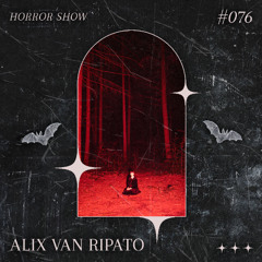 𝑯𝑶𝑹𝑹𝑶𝑹 𝑺𝑯𝑶𝑾 #76 Alix Van Ripato